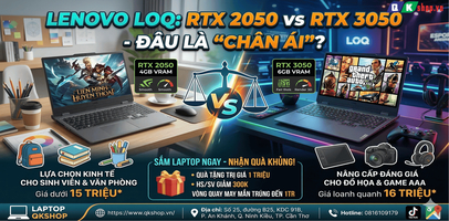 So Sánh Lenovo LOQ RTX 2050 Và RTX 3050: Đâu Là "Chân Ái" Cho Game Thủ & Dân Đồ Họa?